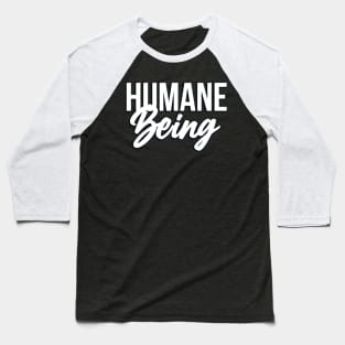 Humane Being Baseball T-Shirt